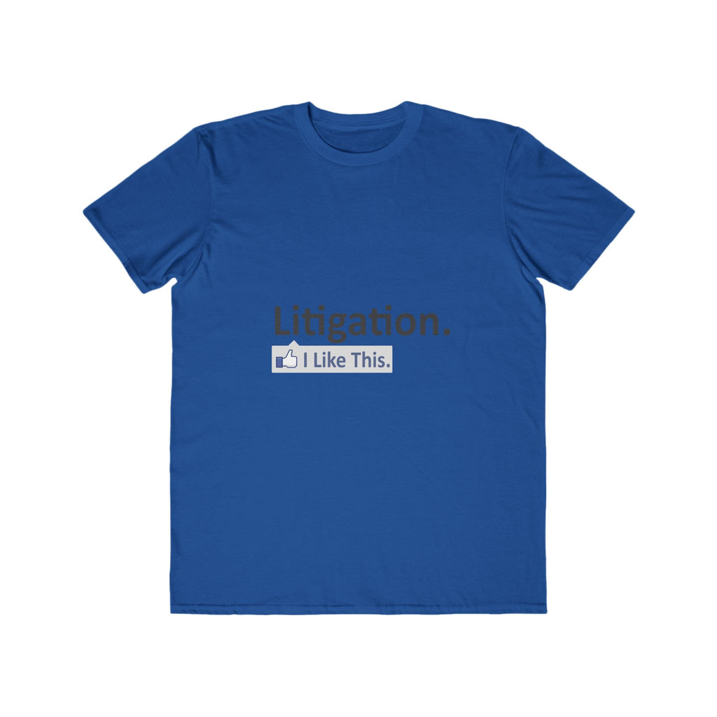 Litigation...I Like This - Men's Lightweight Fashion Tee