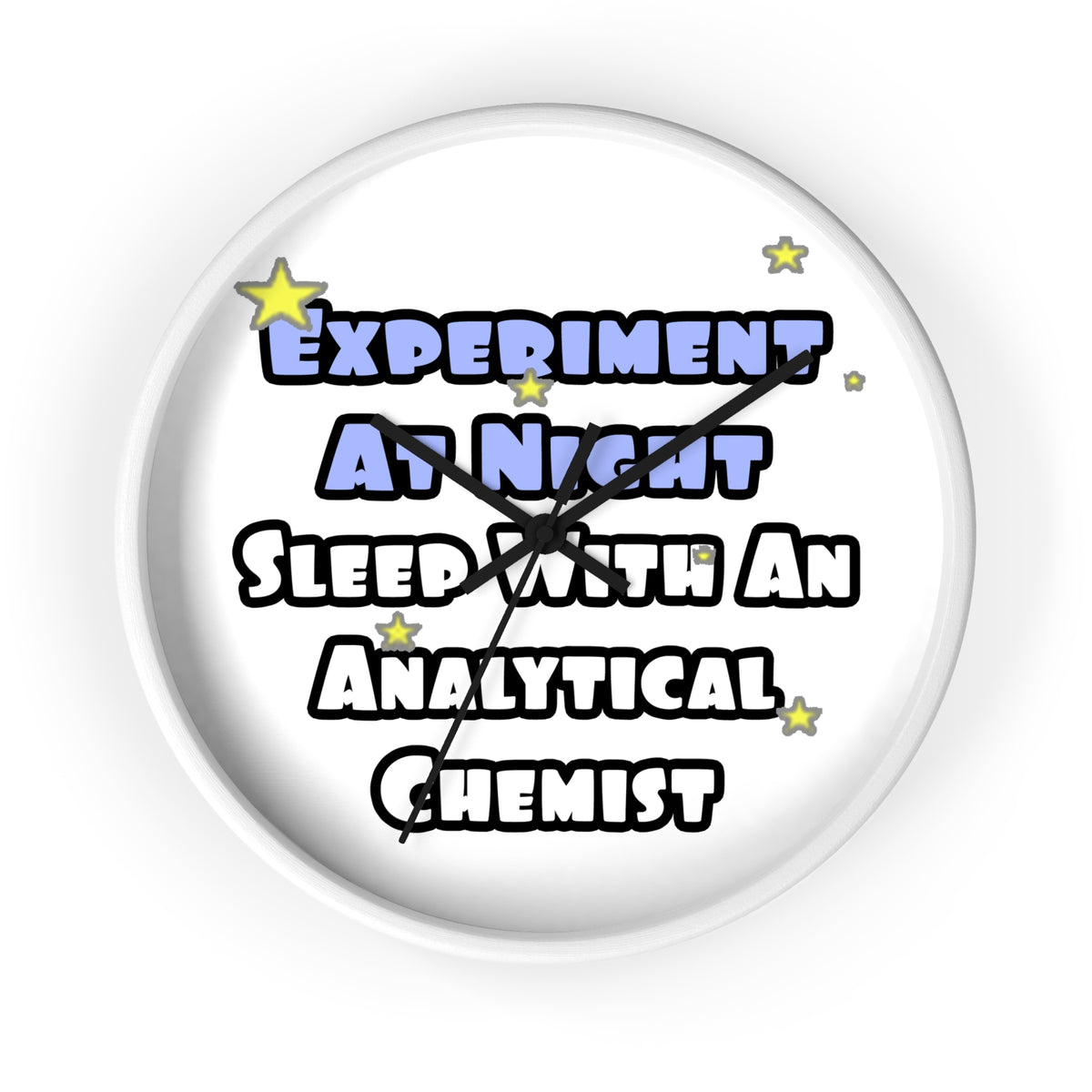 Experiment...Sleep With an Analytical Chemist - Wall Clock