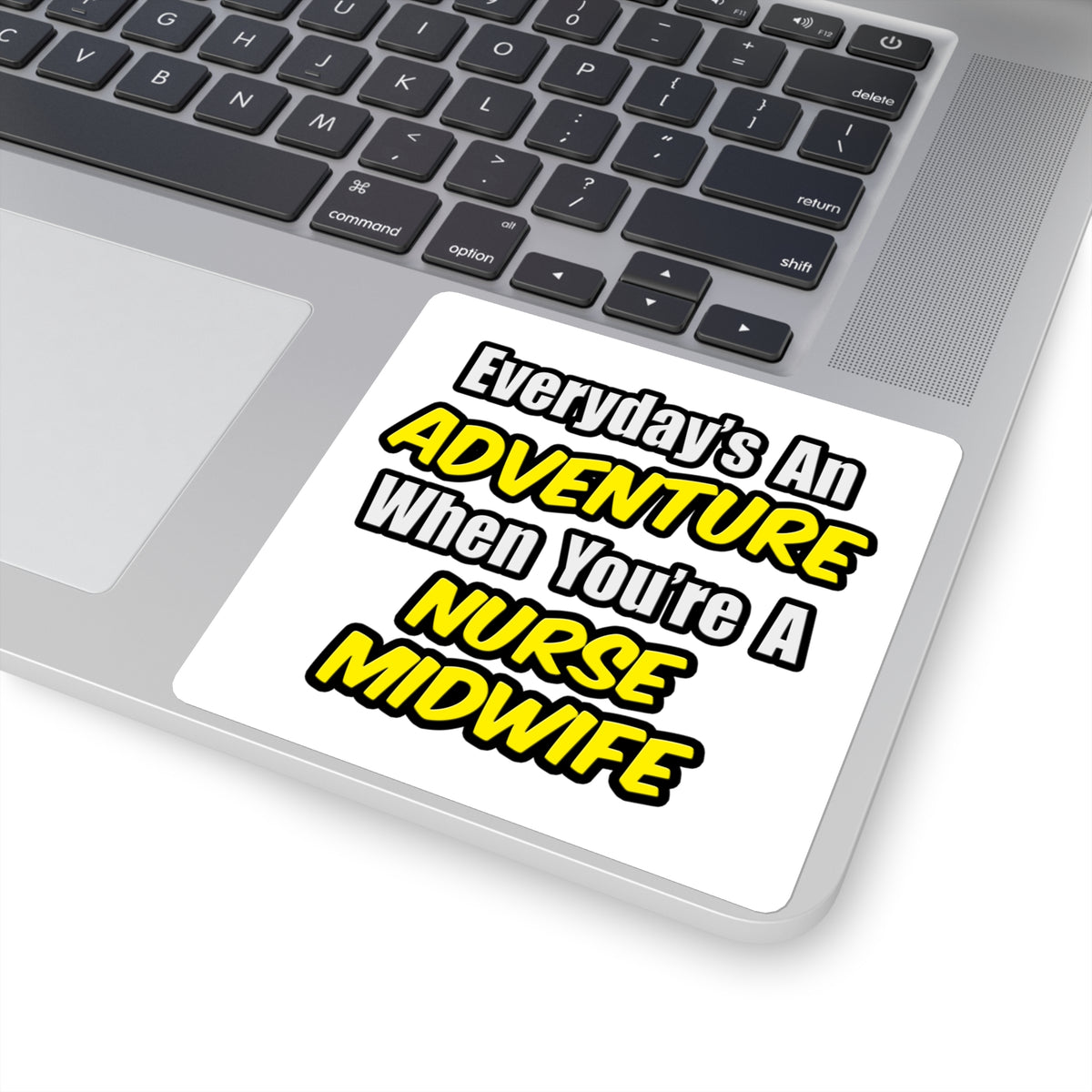 Everyday's An Adventure .. Nurse Midwife - Square Stickers
