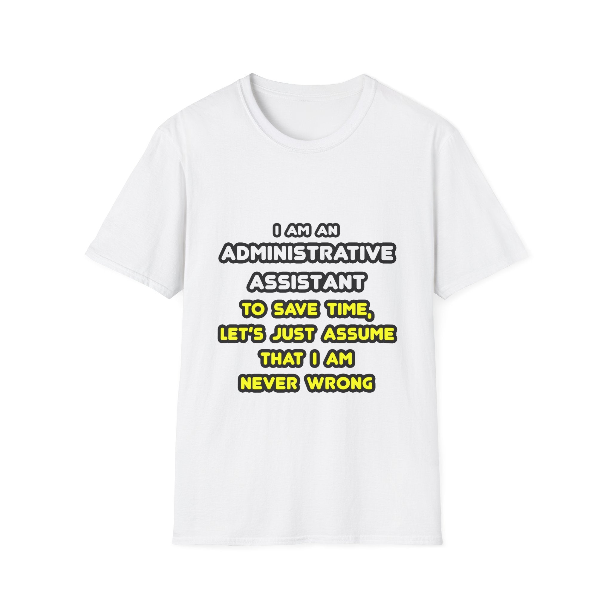 Funny Administrative Assistant T Shirts - Unisex Softstyle T-Shirt