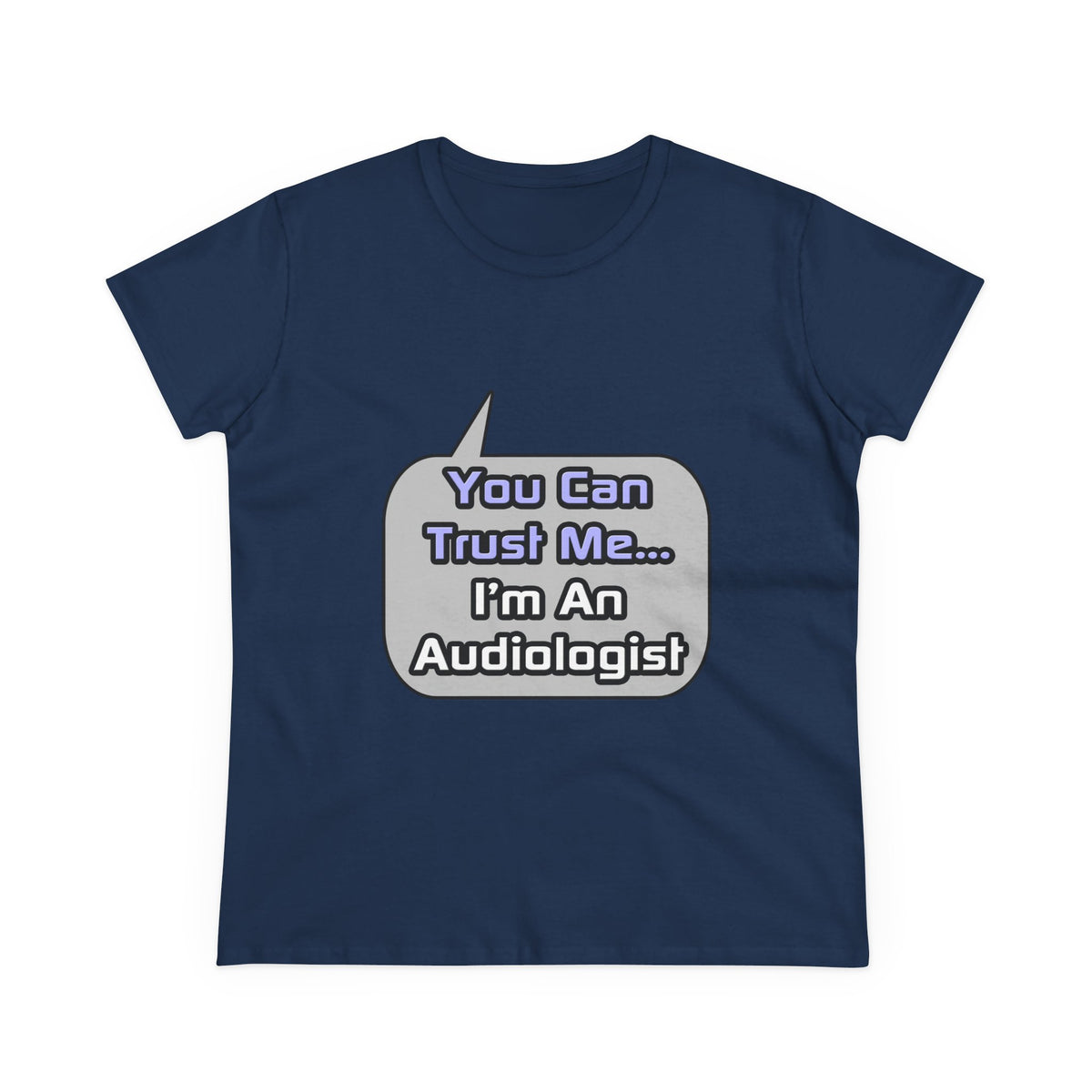 Trust Me .. I'm an Audiologist - Women's Midweight Cotton Tee