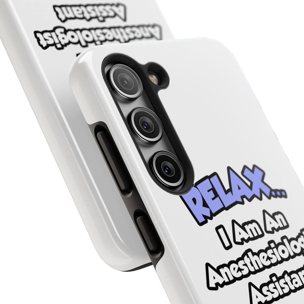 Relax .. I am an Anesthesiologist Assistant - Tough Phone Cases