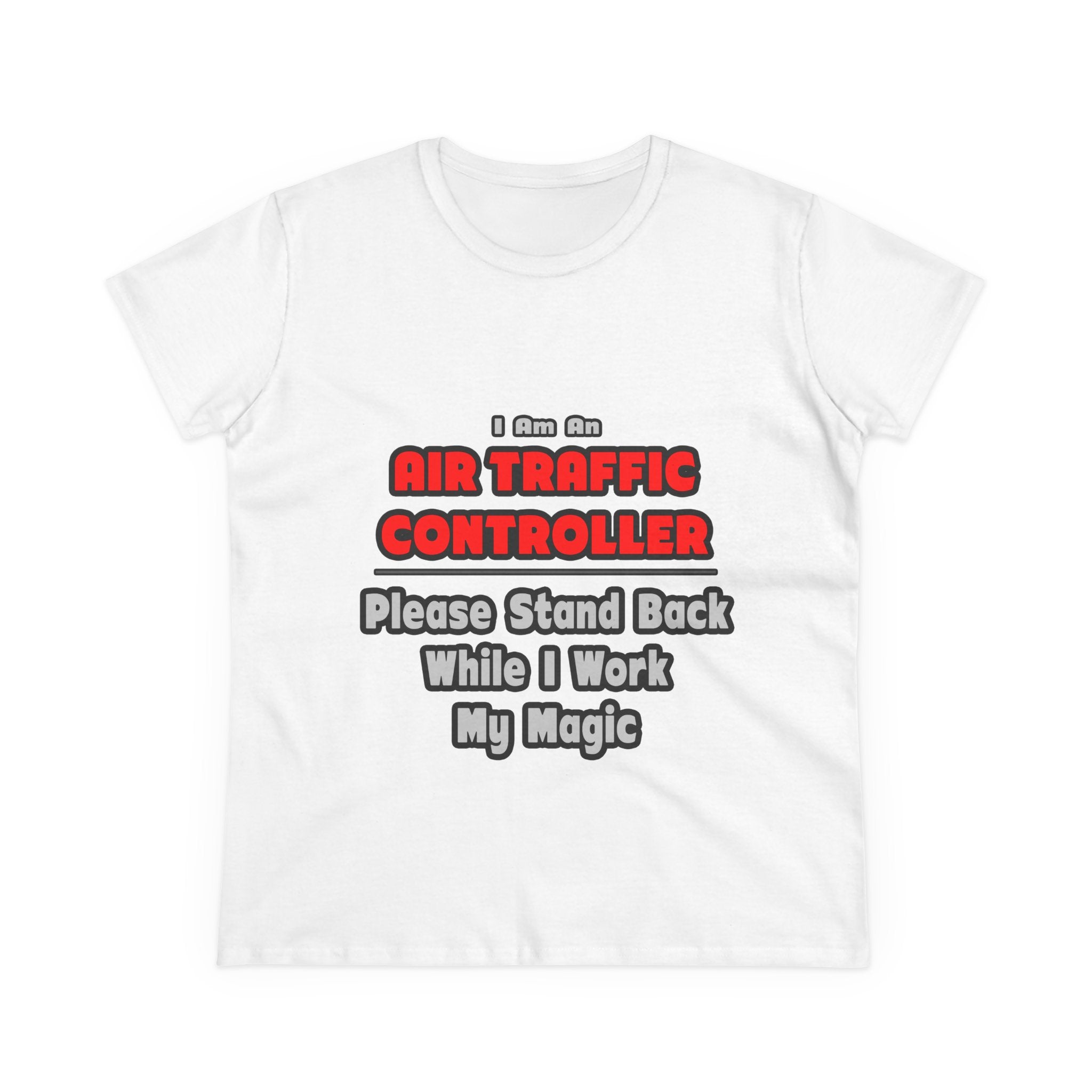 Air Traffic Controller...Work My Magic - Women's Midweight Cotton Tee
