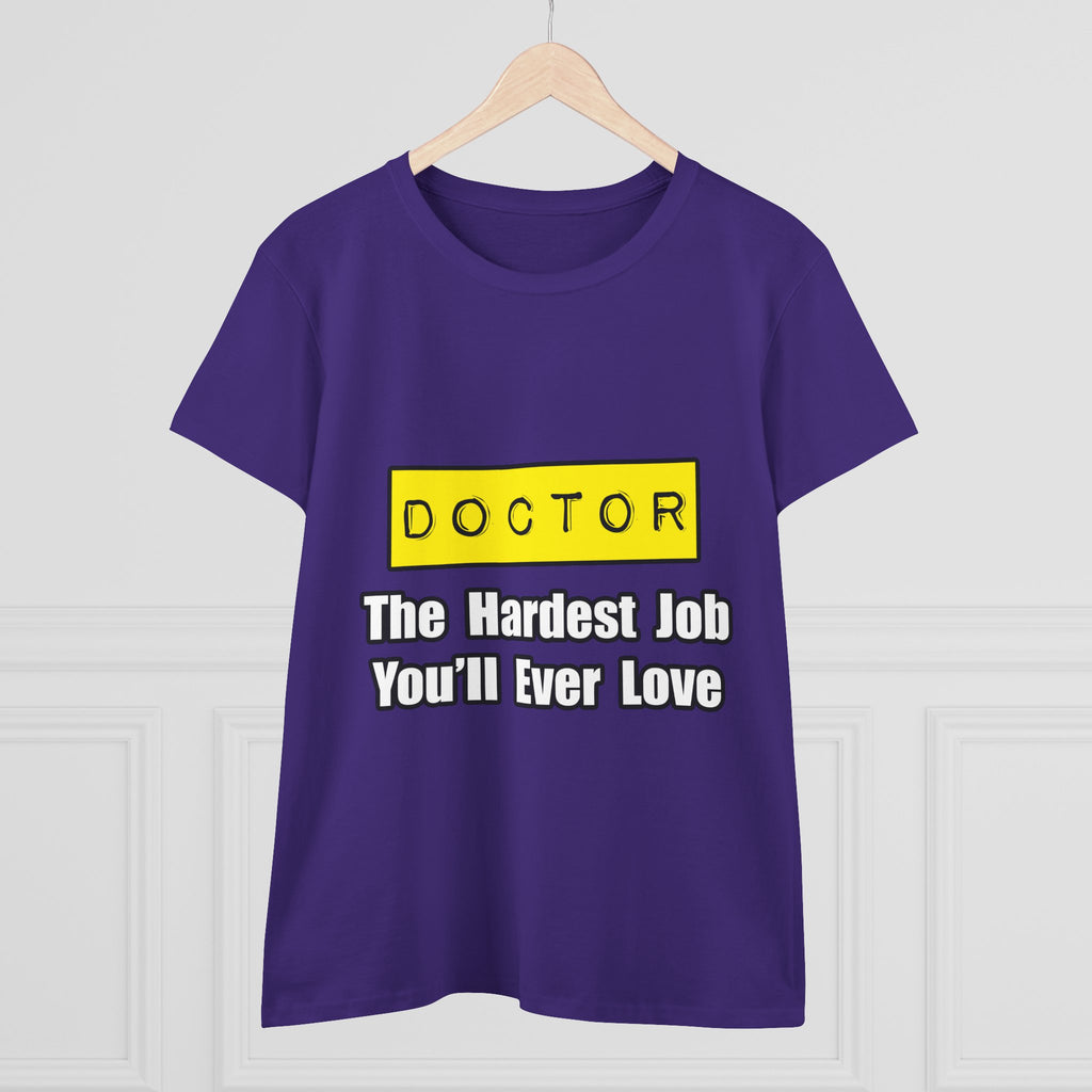Doctor...Hardest Job You'll Ever Love - Women's Midweight Cotton Tee