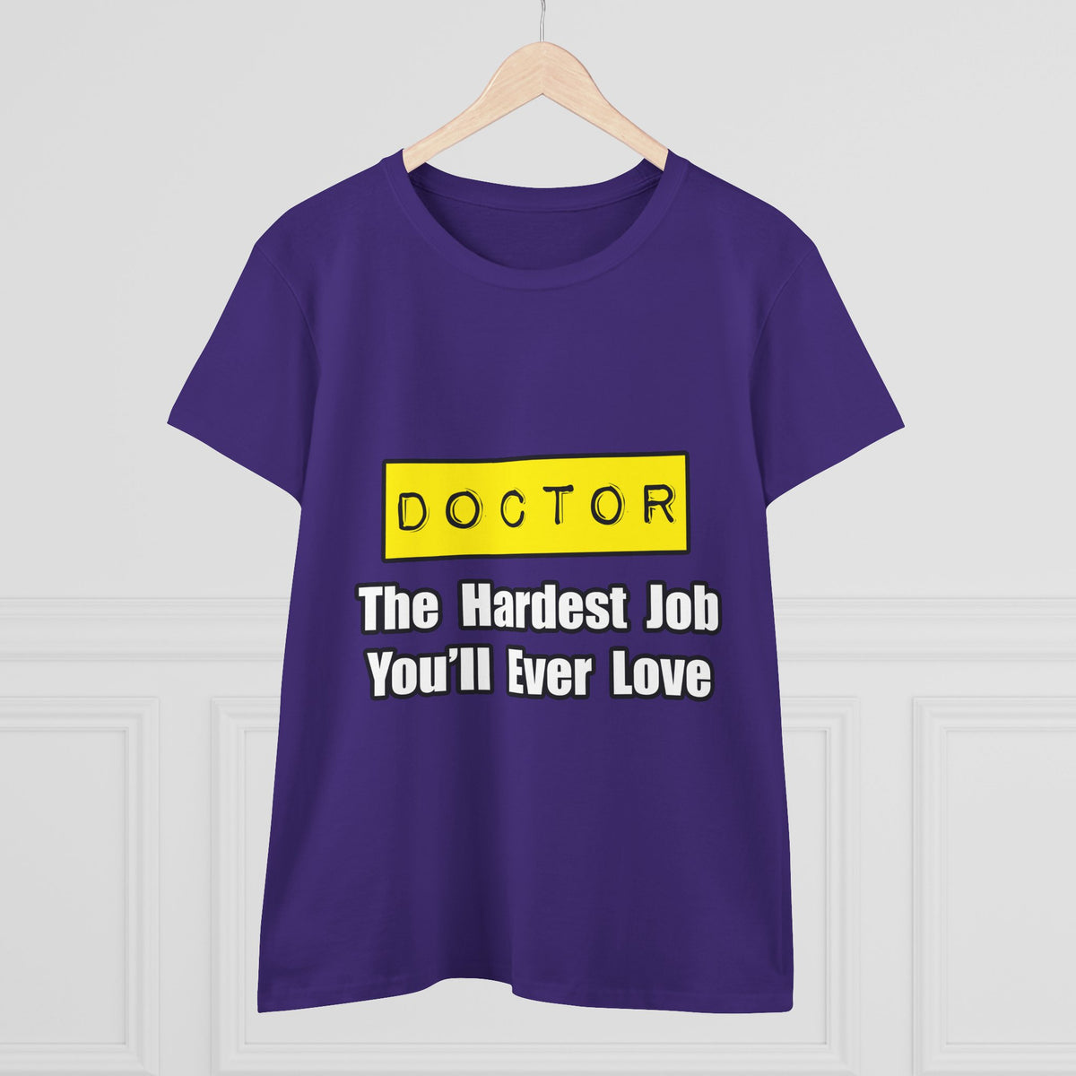 Doctor...Hardest Job You'll Ever Love - Women's Midweight Cotton Tee