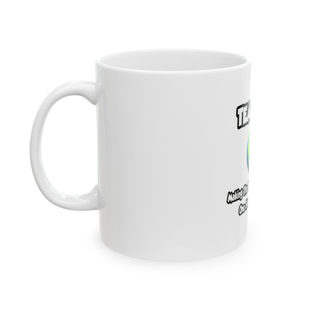 Teachers...Making the World a Better Place - Ceramic Mug, (11oz, 15oz)