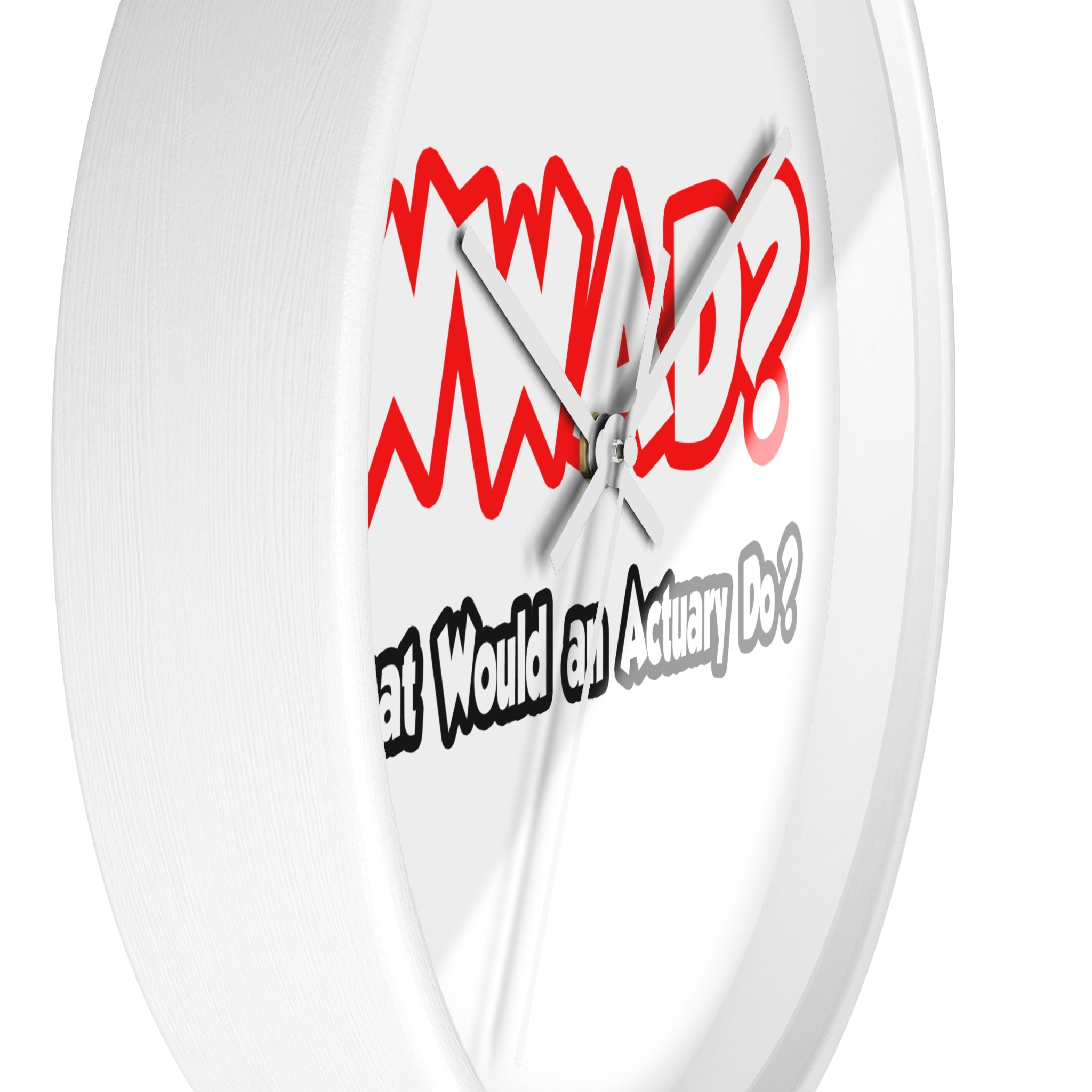 WWAD...What Would an Actuary Do - Wall Clock