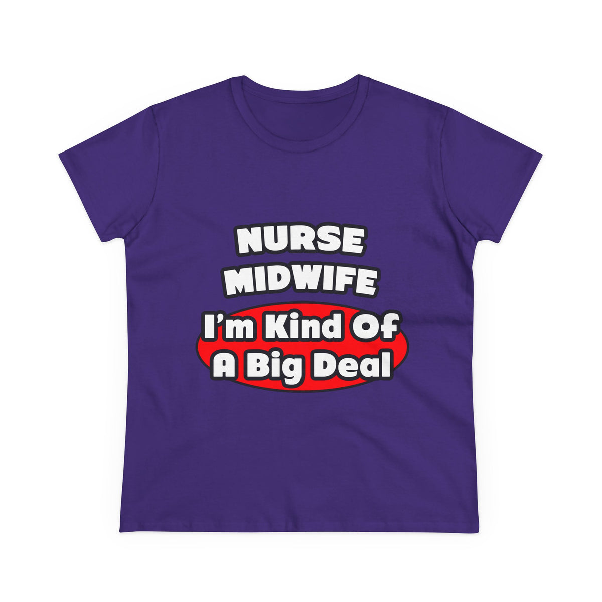 Nurse Midwife .. Big Deal - Women's Midweight Cotton Tee
