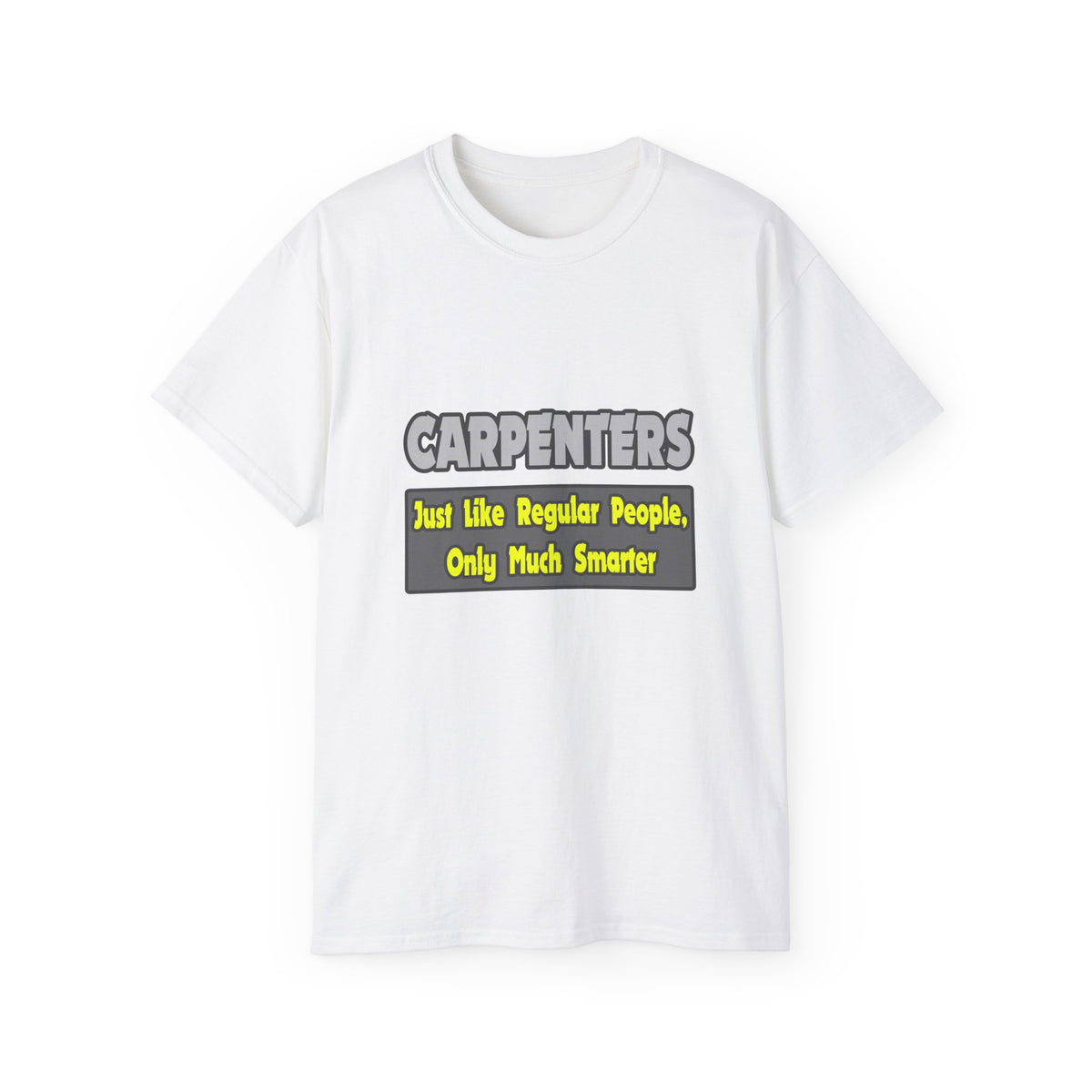 Carpenters...Smarter - Unisex Ultra Cotton Tee