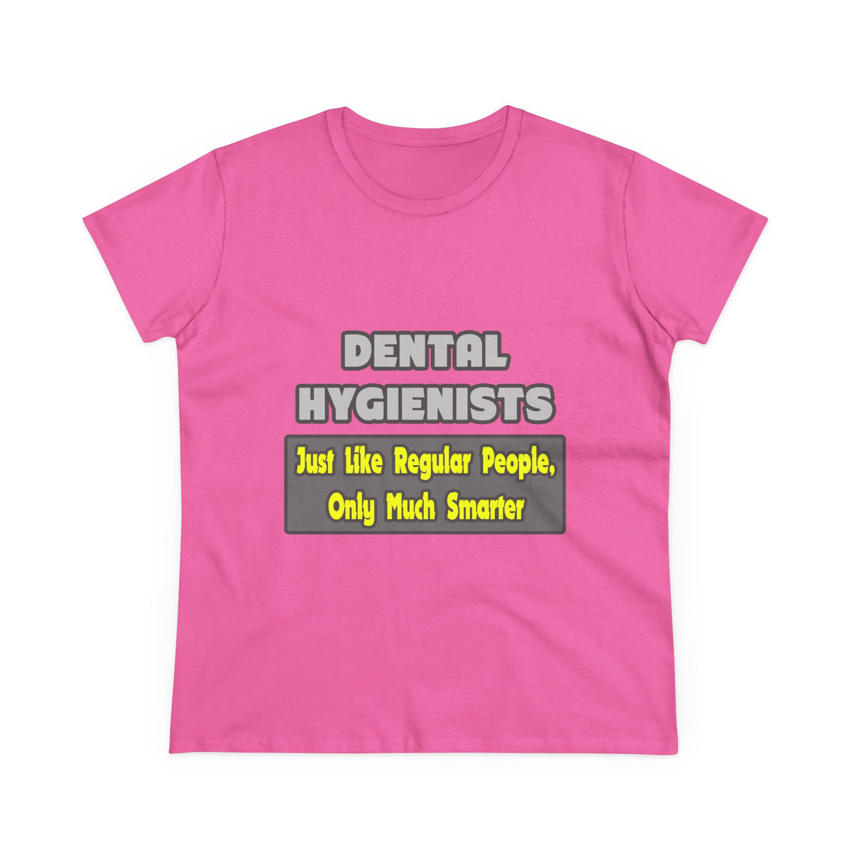 Dental Hygienists...Smarter - Women's Midweight Cotton Tee