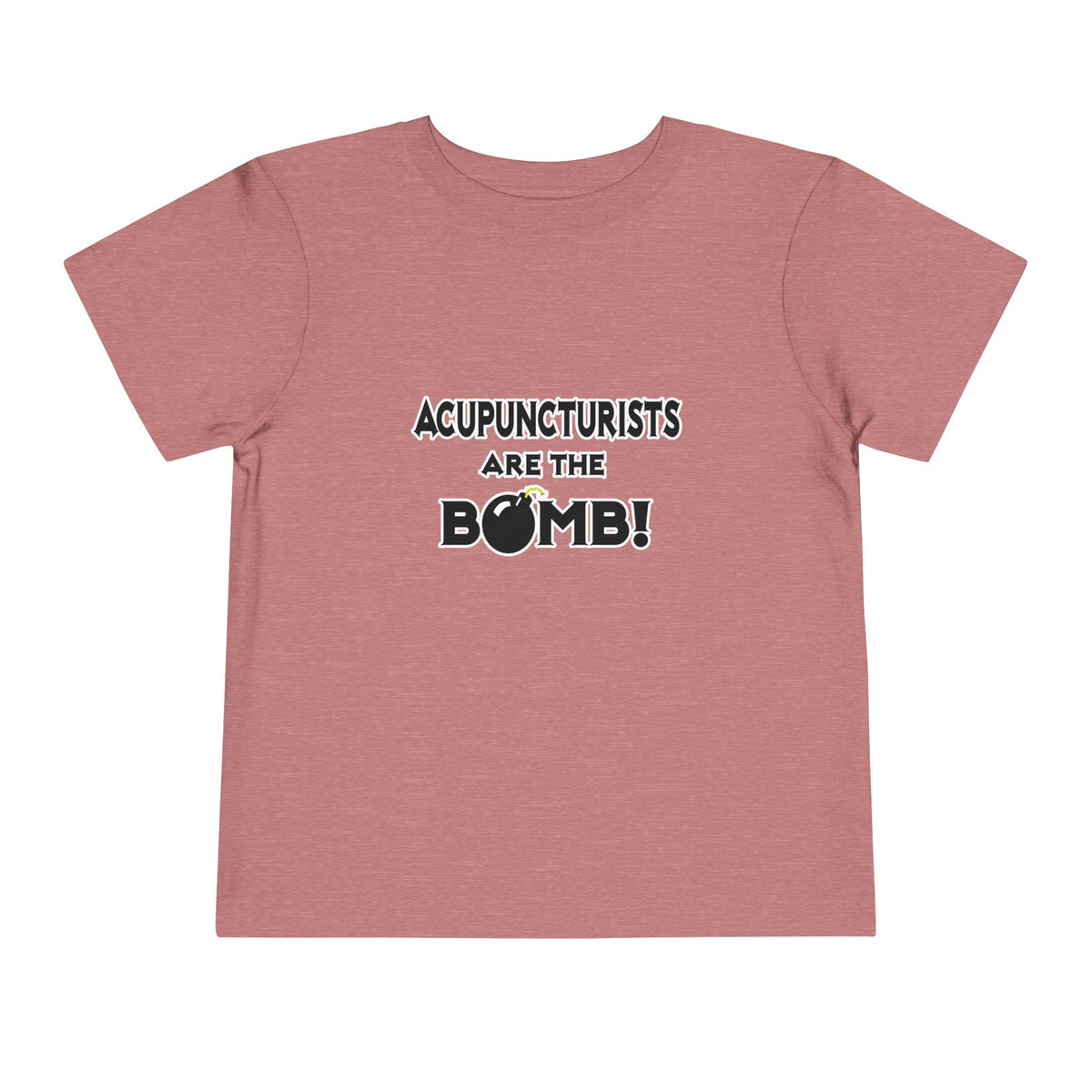 Acupuncturists Are The Bomb! - Toddler Short Sleeve Tee