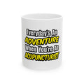 Everyday's An Adventure .. Acupuncturist - Ceramic Mug, (11oz, 15oz)
