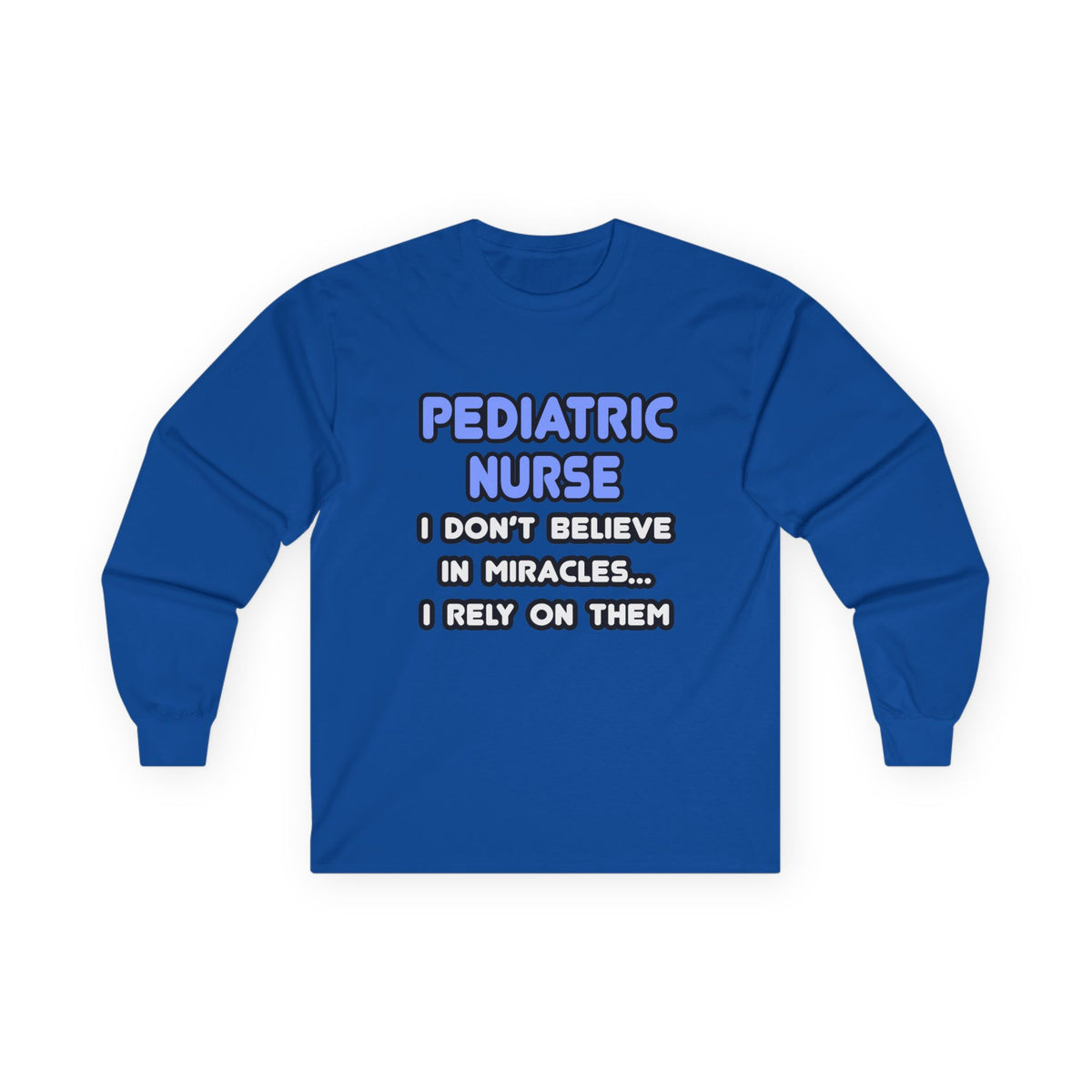 Miracles and Pediatric Nurses - Unisex Ultra Cotton Long Sleeve Tee