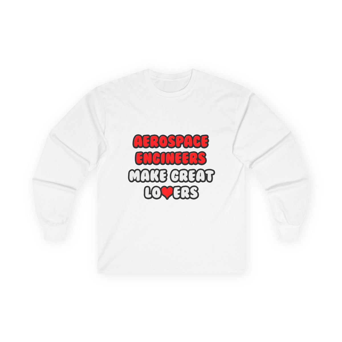 Aerospace Engineers Make Great Lovers - Unisex Ultra Cotton Long Sleeve Tee