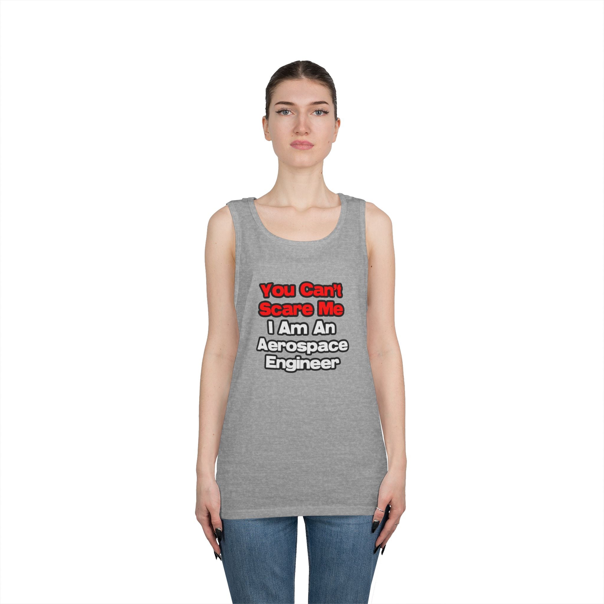 You Can't Scare Me...Aerospace Engineer - Unisex Heavy Cotton Tank Top
