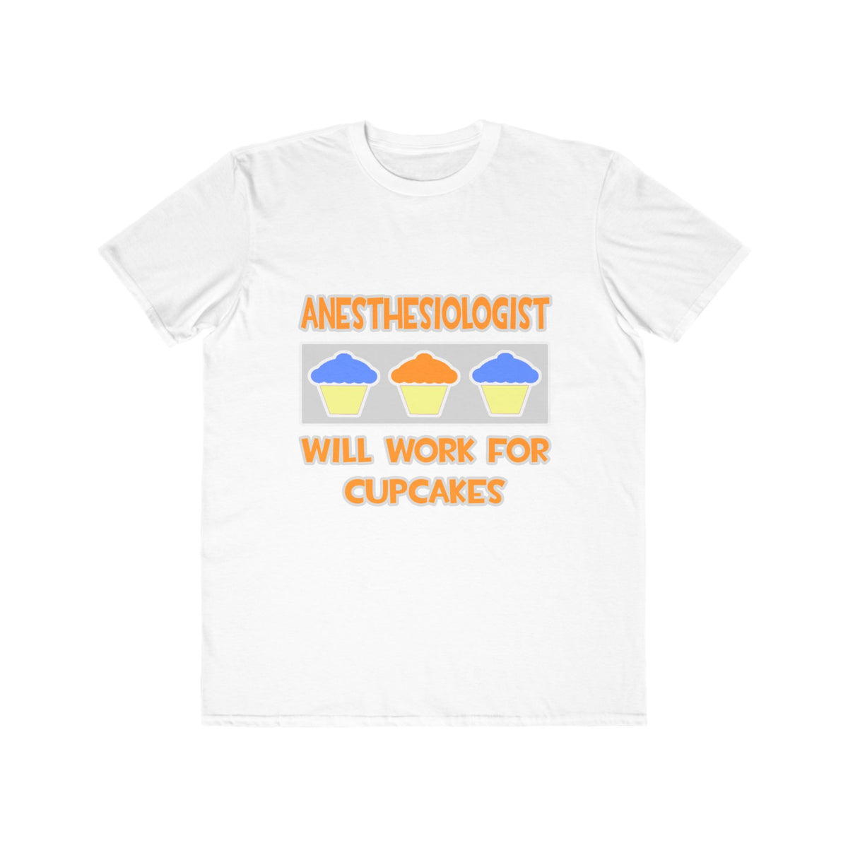Anesthesiologist ... Will Work For Cupcakes - Men's Lightweight Fashion Tee