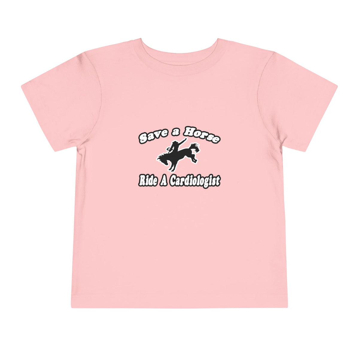Save Horse, Ride Cardiologist - Toddler Short Sleeve Tee