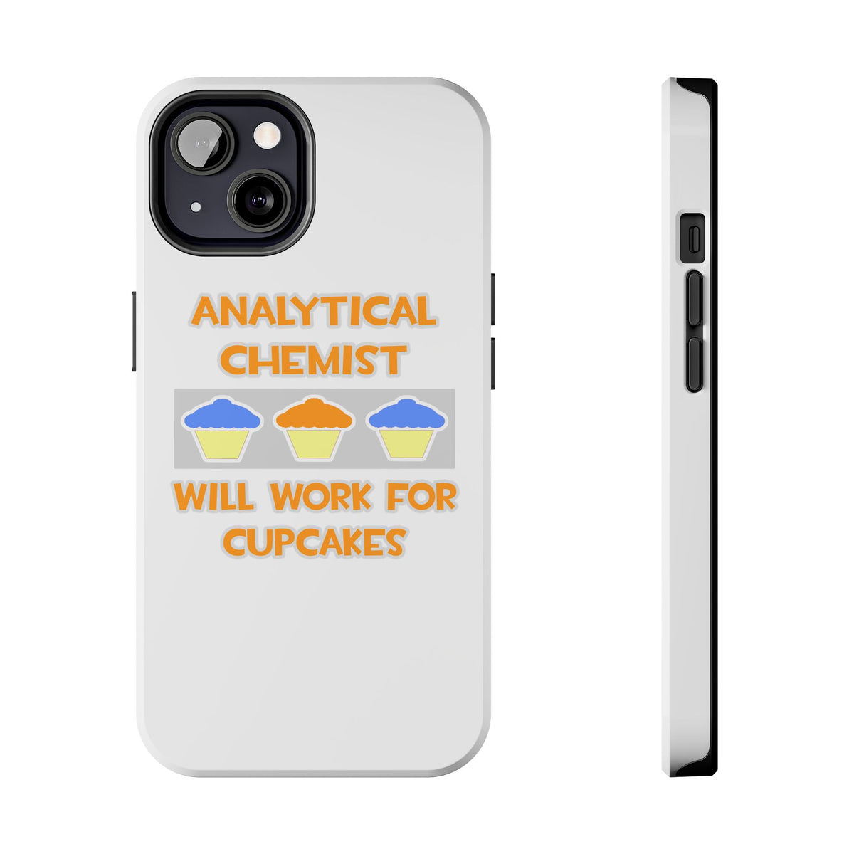 Analytical Chemist ... Will Work For Cupcakes - Tough Phone Cases