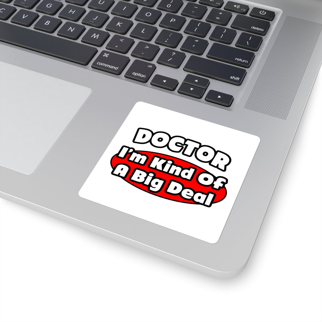 Doctor...Big Deal - Square Stickers