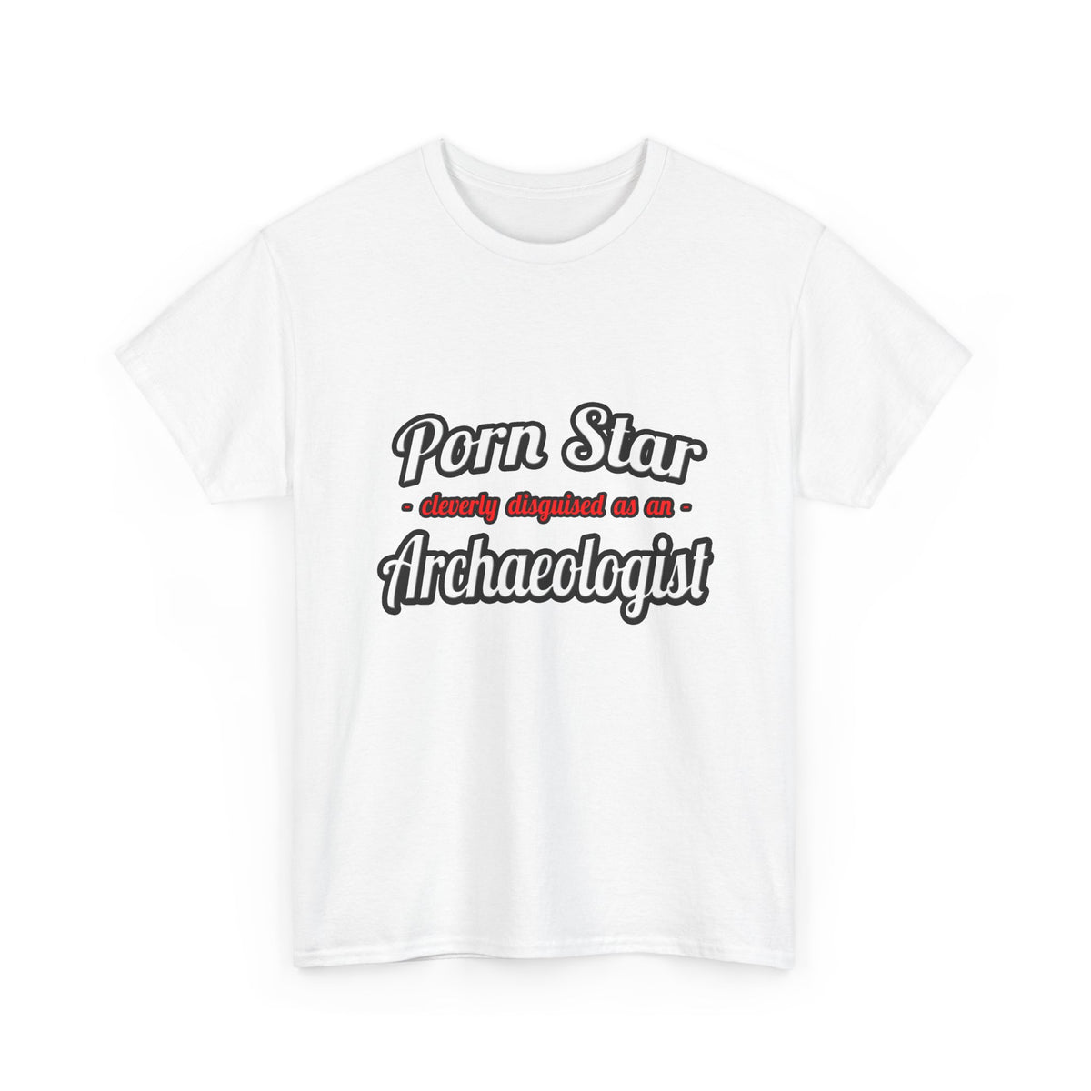 Porn Star...Archaeologist - Unisex Heavy Cotton Tee