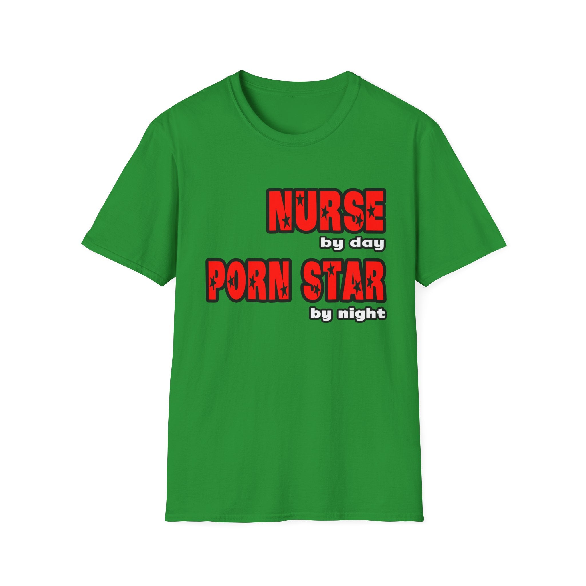 Nurse By Day...Porn Star By Night - Unisex Softstyle T-Shirt