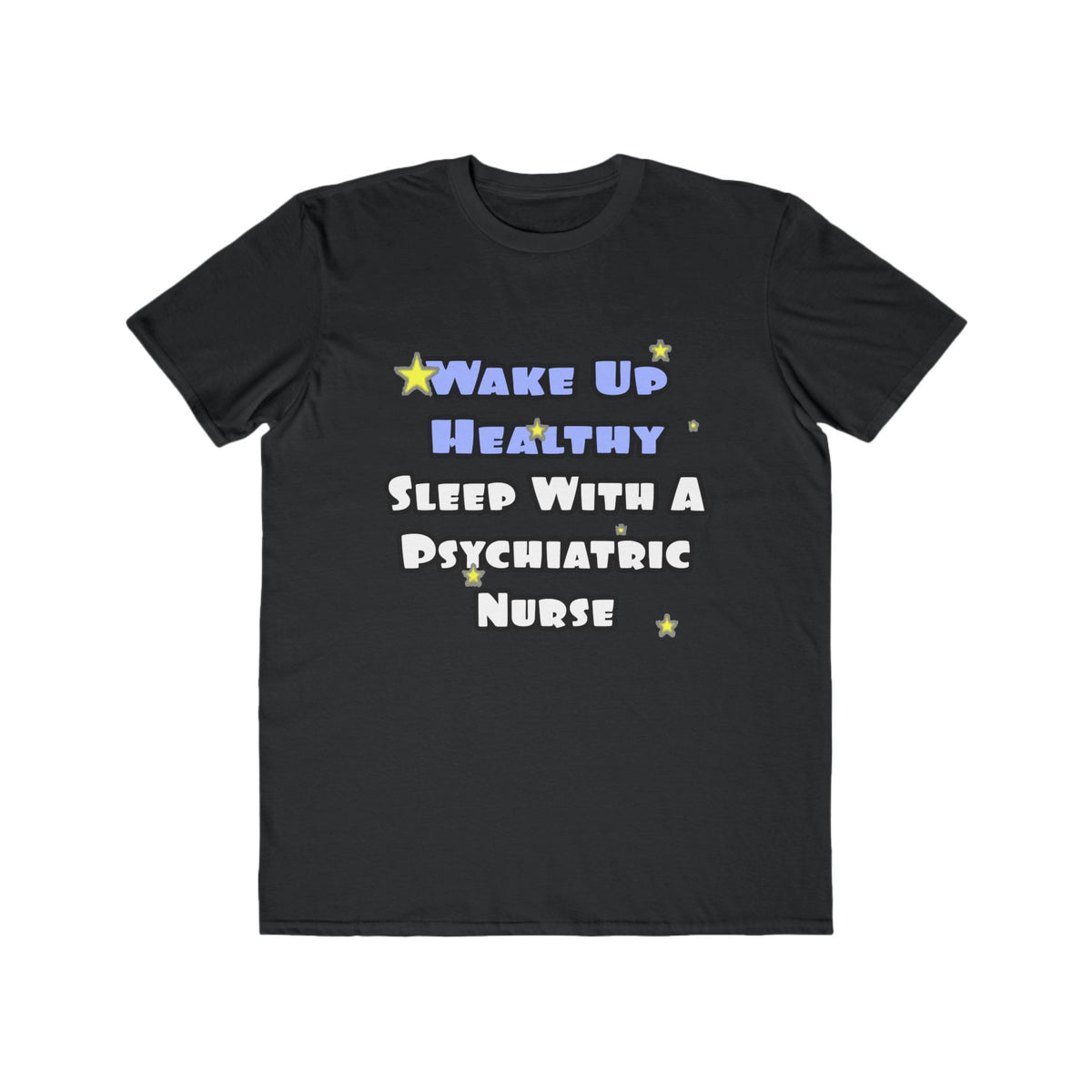 Wake Up Healthy...Sleep With a Psych Nurse - Men's Lightweight Fashion Tee