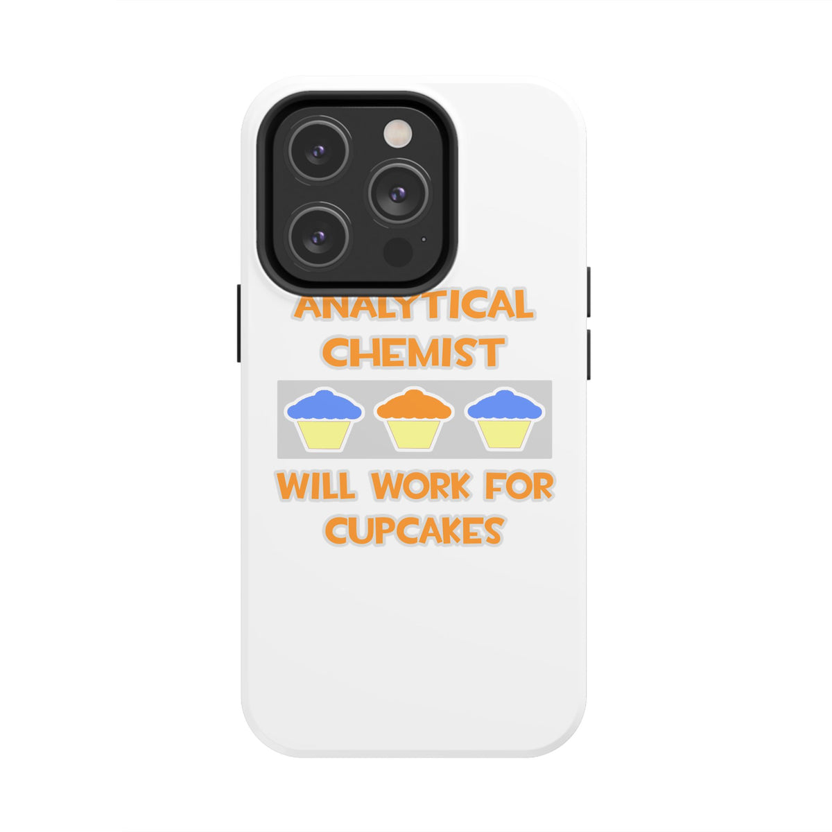Analytical Chemist ... Will Work For Cupcakes - Tough Phone Cases