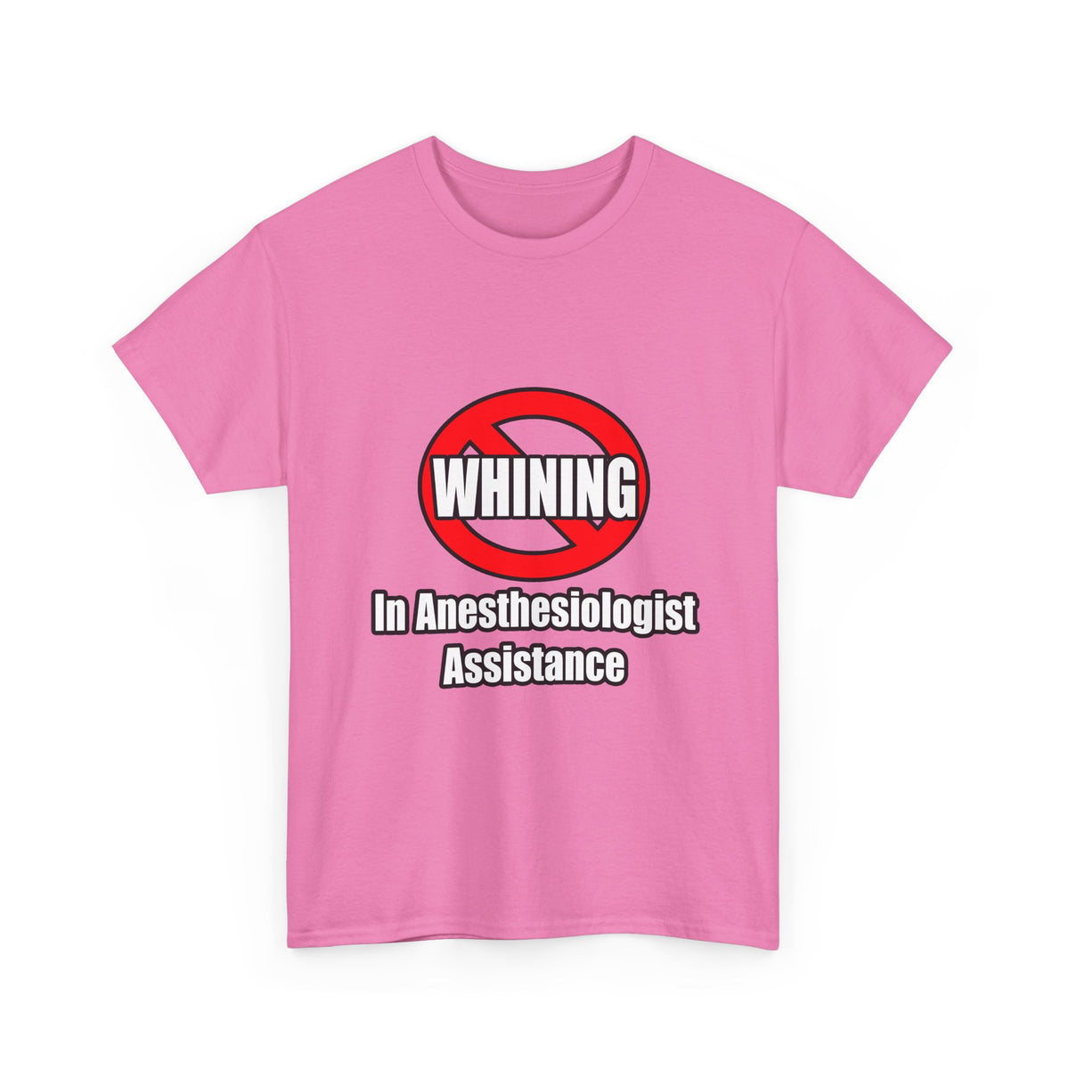 No Whining In Anesthesiologist Assistance - Unisex Heavy Cotton Tee