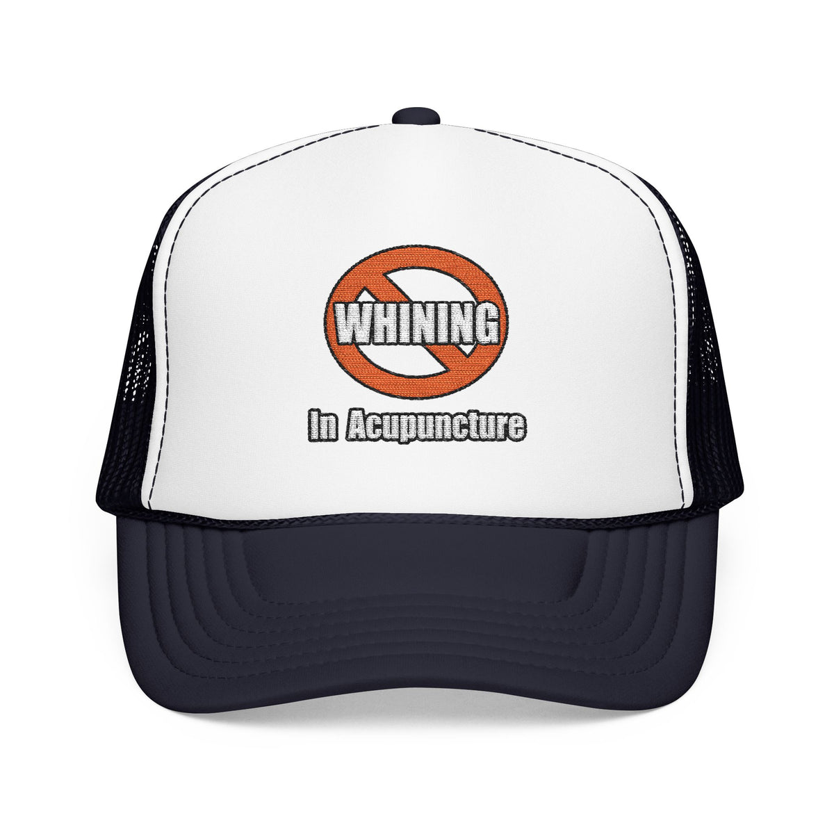 No Whining In Acupuncture - Foam Trucker Hat