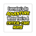Everyday's An Adventure .. Critical Care Nurse - Square Stickers