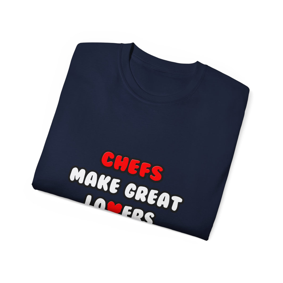 Chefs Make Great Lovers - Unisex Ultra Cotton Tee