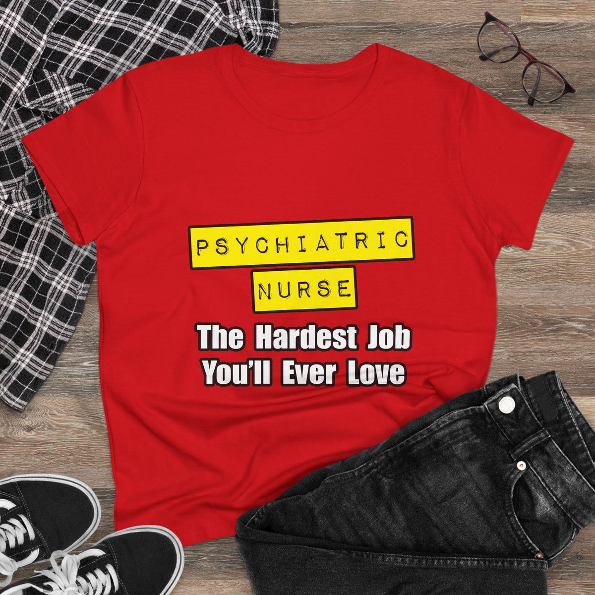 Psychiatric Nurse...Hardest Job You'll Ever Love - Women's Midweight Cotton Tee