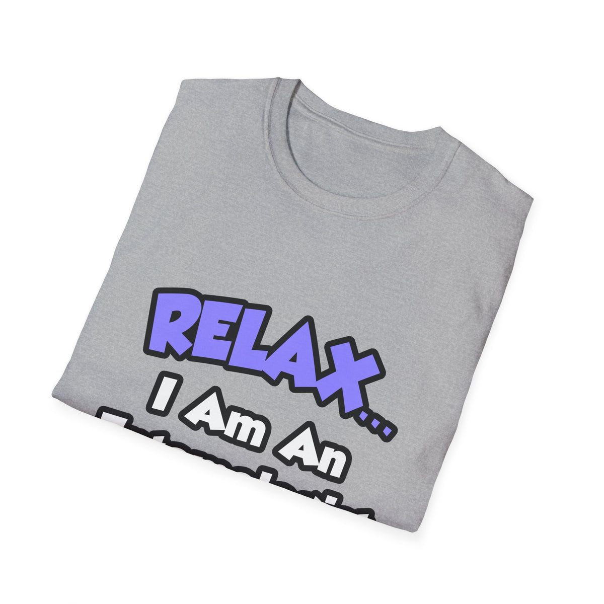 Relax ... I Am An Entomologist - Unisex Softstyle T-Shirt