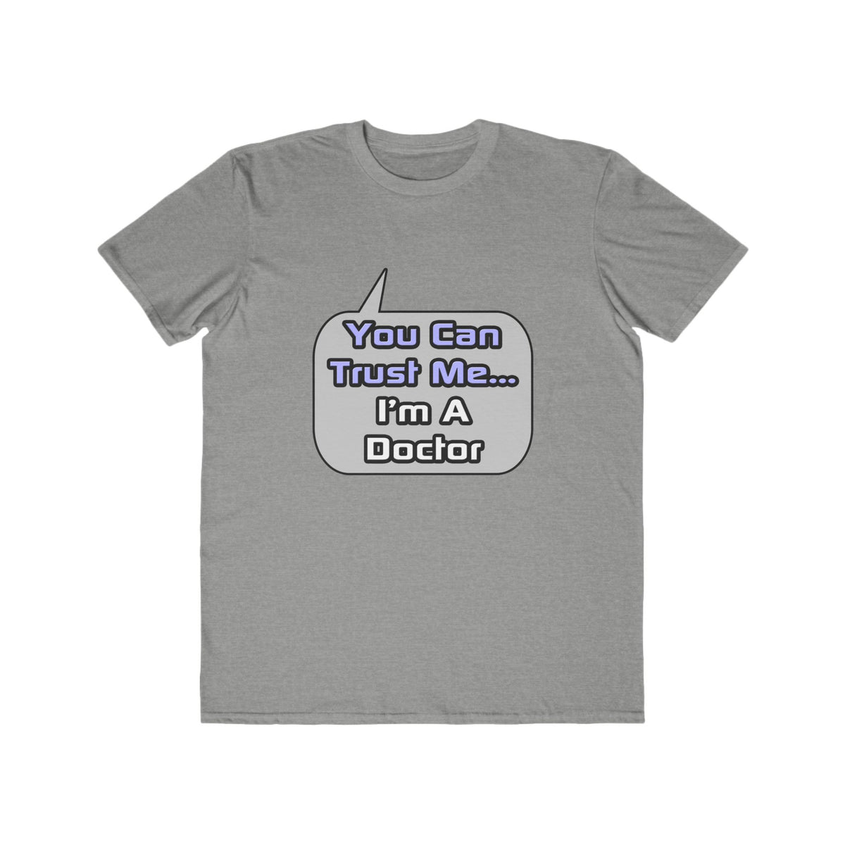 Trust Me .. I'm a Doctor - Men's Lightweight Fashion Tee