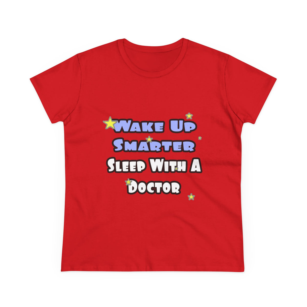 Wake Up Smarter...Sleep With a Doctor - Women's Midweight Cotton Tee