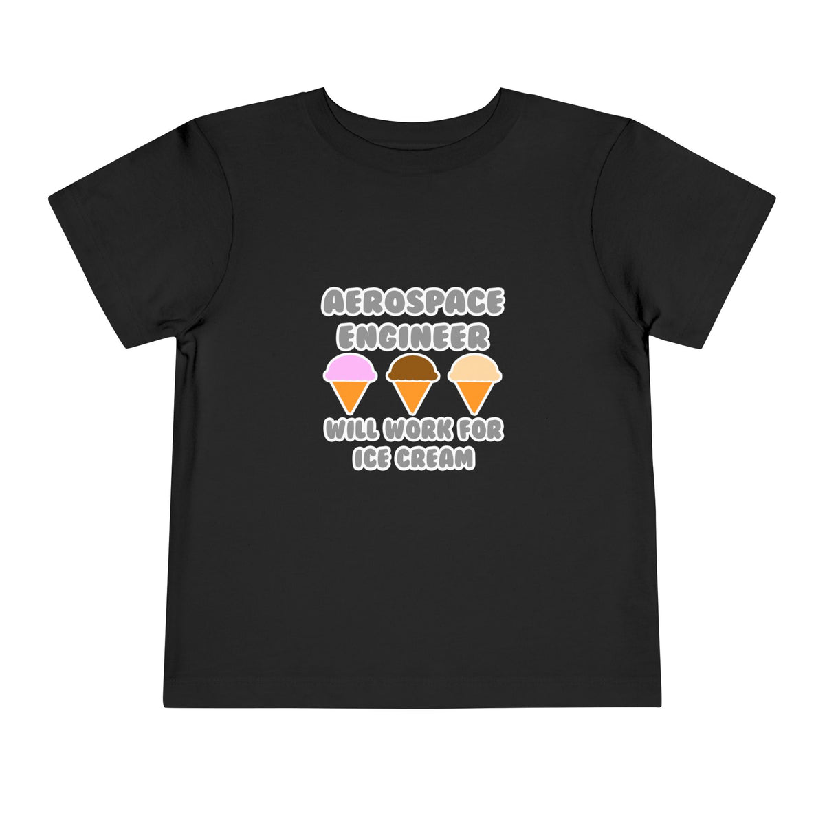 Aerospace Engineer ... Will Work For Ice Cream - Toddler Short Sleeve Tee