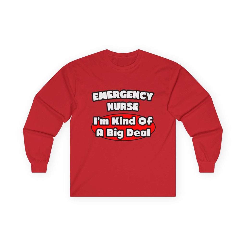 Emergency Nurse...Big Deal - Unisex Ultra Cotton Long Sleeve Tee
