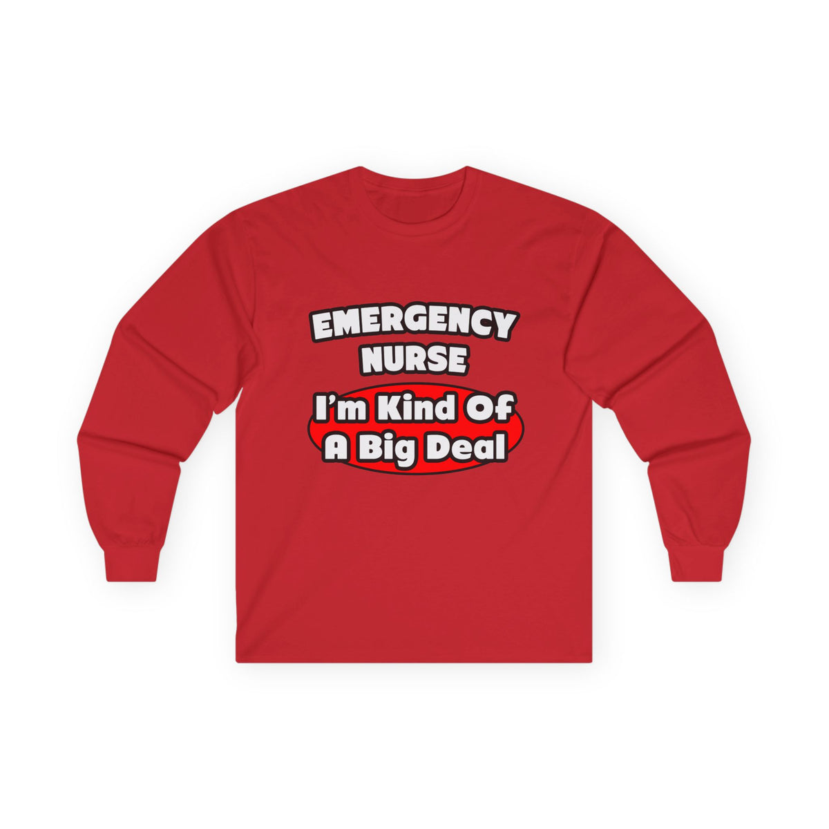 Emergency Nurse...Big Deal - Unisex Ultra Cotton Long Sleeve Tee