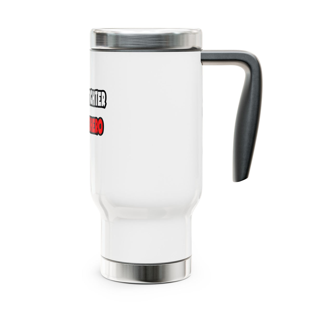 Half Firefighter ... Half Superhero - Stainless Steel Travel Mug with Handle, 14oz