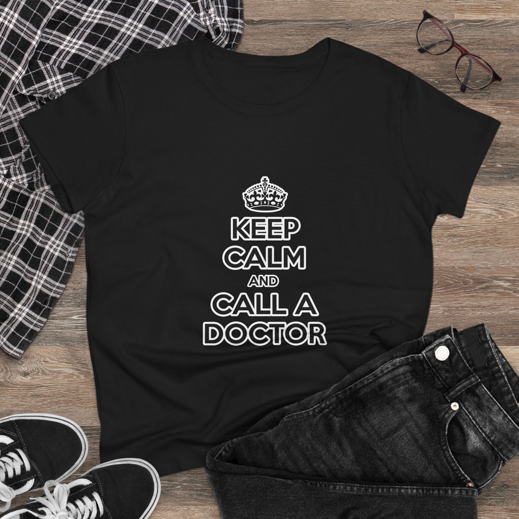 Keep Calm and Call a Doctor - Women's Midweight Cotton Tee