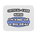 Critical Care Nurse .. Kind of a Big Deal - Mouse Pad (Rectangle)