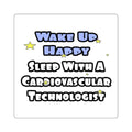 Wake Up Happy .. Sleep With Cardiovascular Tech - Square Stickers