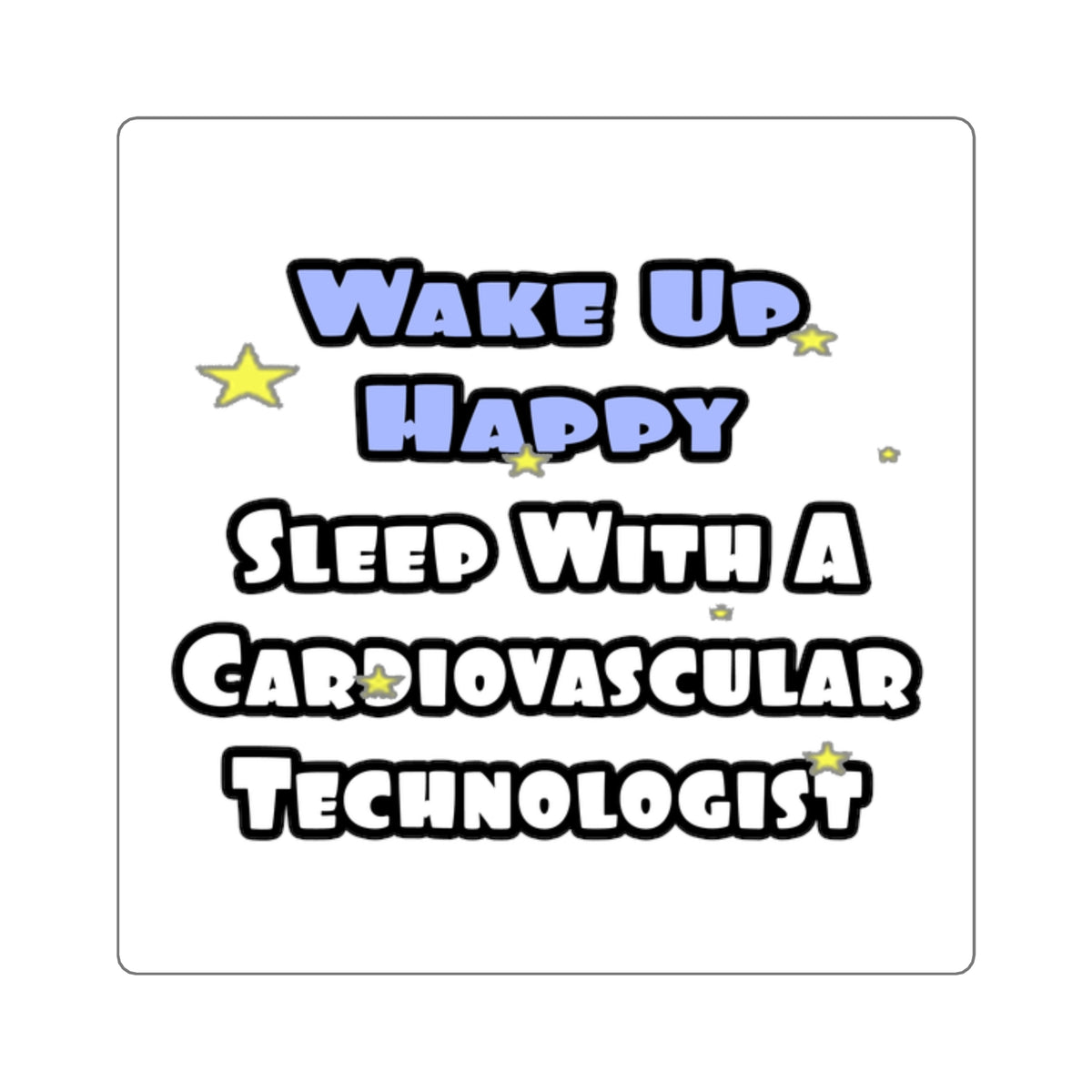 Wake Up Happy .. Sleep With Cardiovascular Tech - Square Stickers
