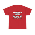Emergency Nurse...Big Deal - Unisex Heavy Cotton Tee