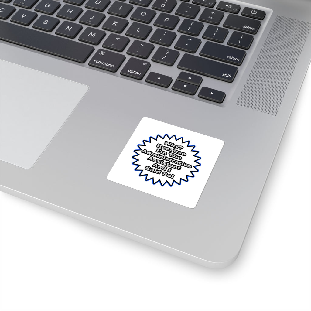 Administrative Assistant...Because I Said So - Square Stickers