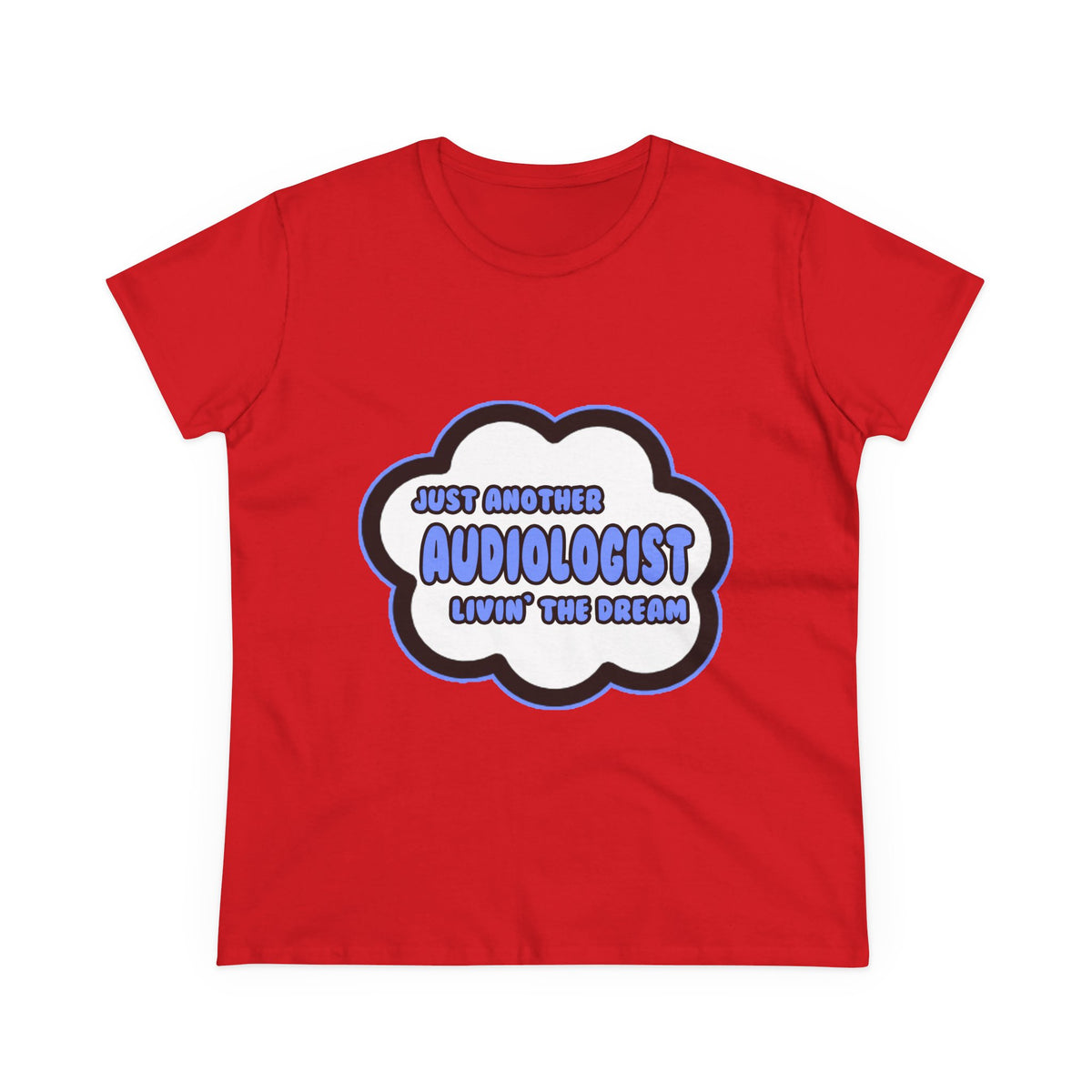 Audiologist .. Livin' The Dream - Women's Midweight Cotton Tee