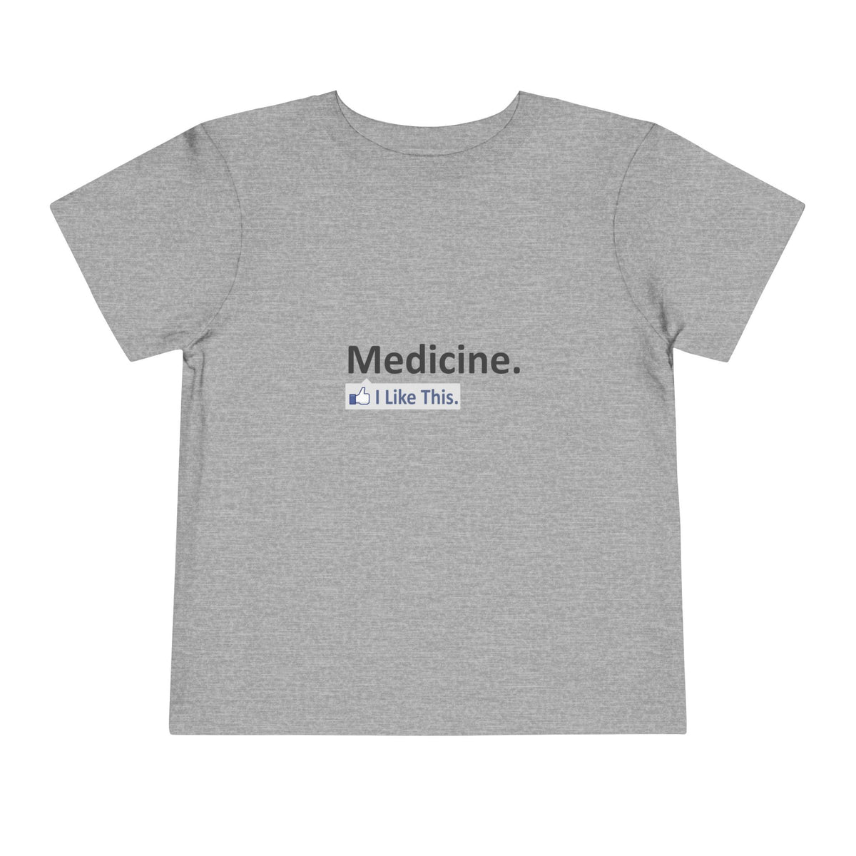 Medicine...I Like This - Toddler Short Sleeve Tee