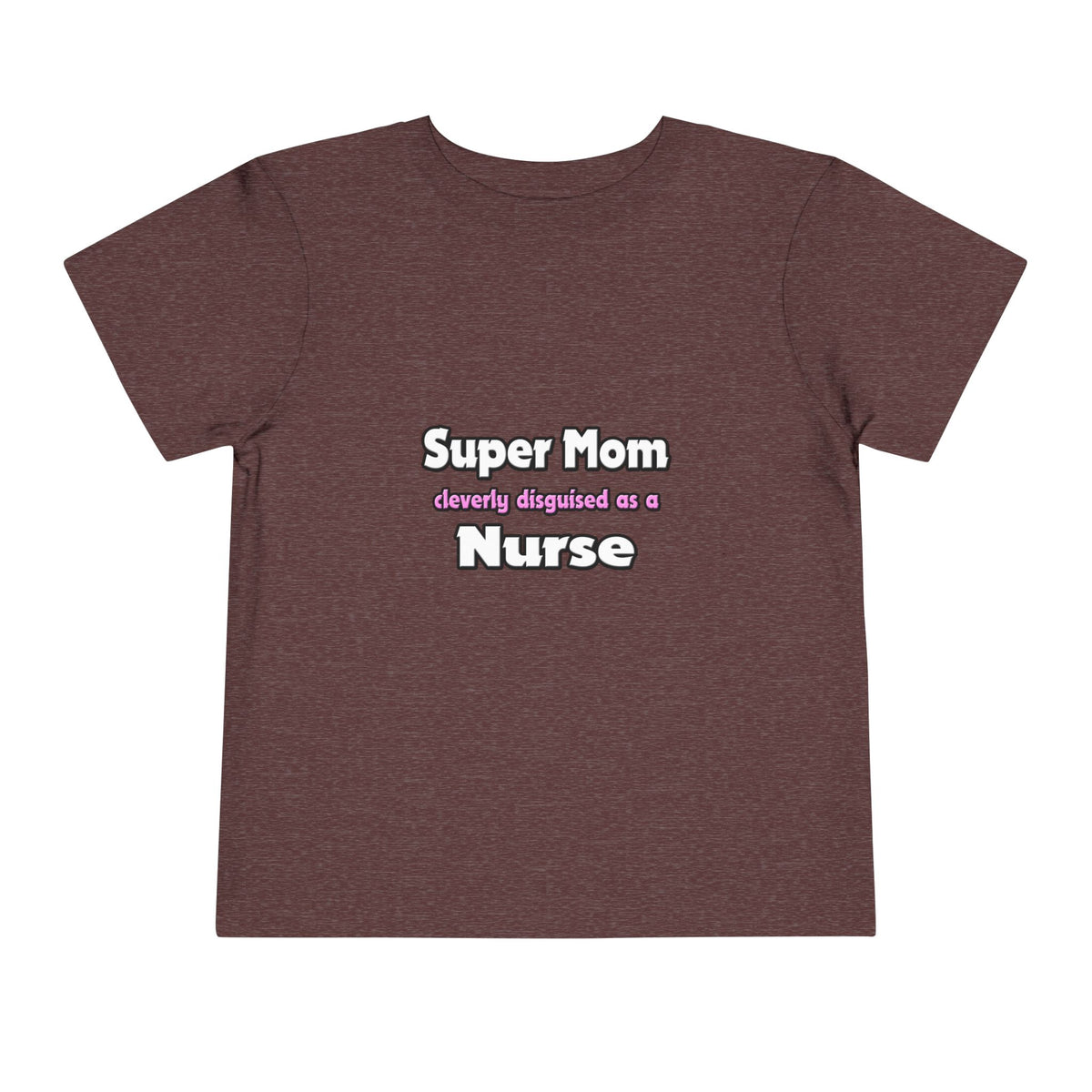 Super Mom ... Nurse - Toddler Short Sleeve Tee