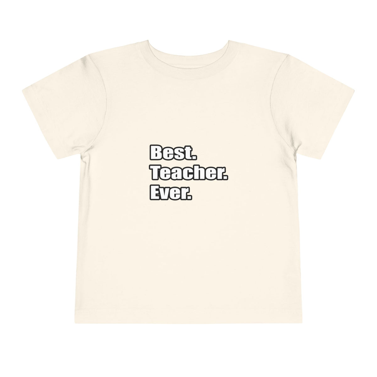 best teacher ever - Toddler Short Sleeve Tee