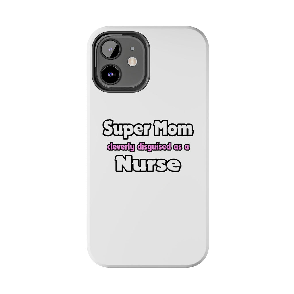 Super Mom ... Nurse - Tough Phone Cases